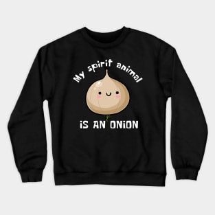 My Spirit Animal Is An Onion Funny Crewneck Sweatshirt